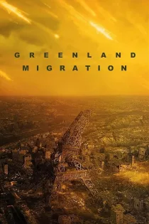 دانلود فیلم Greenland: Migration 2025 بدون سانسور