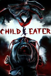 دانلود فیلم Child Eater 2016 بدون سانسور